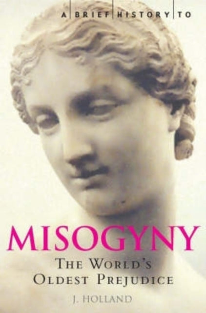Book cover of: Brief History of Misogyny. By: Jack Holland