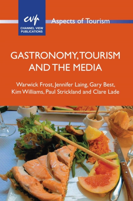 Book cover of: Gastronomy, Tourism and the Media. By: Warwick Frost