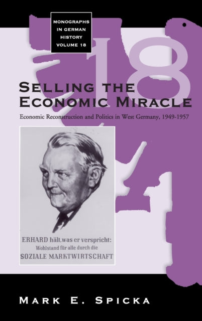 Book cover of: Selling the Economic Miracle. By: Mark E. Spicka