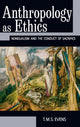 Book cover of: Anthropology as Ethics. By: T. M. S. Evens