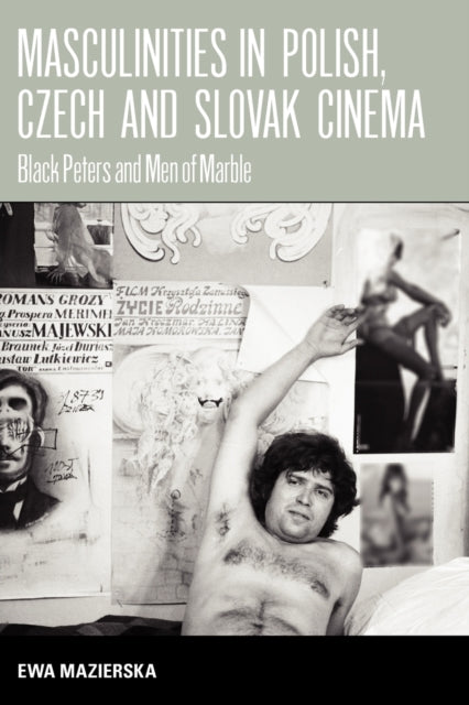 Book cover of: Masculinities in Polish, Czech and Slovak Cinema. By: MAZIERSKA, EWA