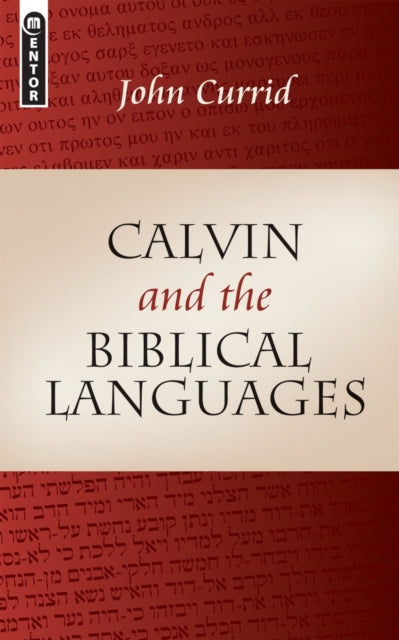 Book cover of: Calvin and the Biblical Languages. By: John D. Currid
