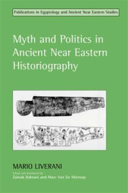 Book cover of: Myth and Politics in Ancient Near Eastern Historiography. By: Mario Liverani