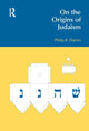 Book cover of: On the Origins of Judaism. By: Philip R. Davies