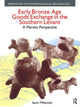 Book cover of: Early Bronze Age Goods Exchange in the Southern Levant. By: Ianir Milevski