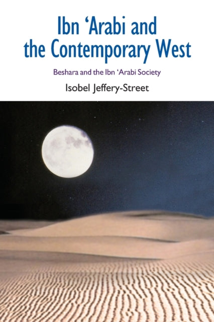 Book cover of: Ibn Arabi and the Contemporary West. By: Isobel Jeffery-Street