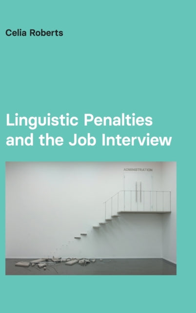 Book cover of: Linguistic Penalties and the Job Interview. By: Celia Roberts