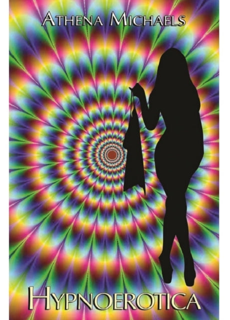 Book cover of: Hypnoerotica. By: Athena Michaels