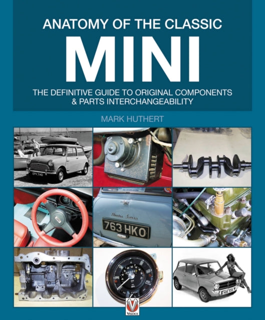 Book cover of: Anatomy of the Classic Mini. By: Mark Huthert