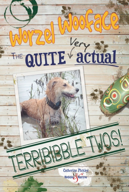 Book cover of: Worzel Wooface – the Quite Very Actual Terribibble Twos. By: Catherine Pickles