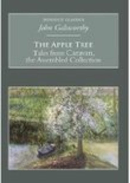 Book cover of: Apple Tree: Tales from Caravan, the Assembled Collection. By: John Galsworthy