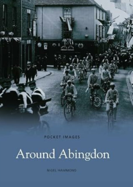 Book cover of: Around Abingdon: Pocket Images. By: Nigel Hammond
