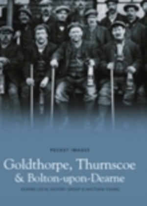 Goldthorpe, Thurnscoe and Bolton upon Dearne: Pocket Images