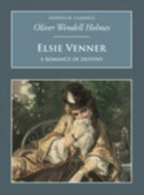Book cover of: Elsie Venner: A Romance of Destiny. By: O. Holmes Wendell
