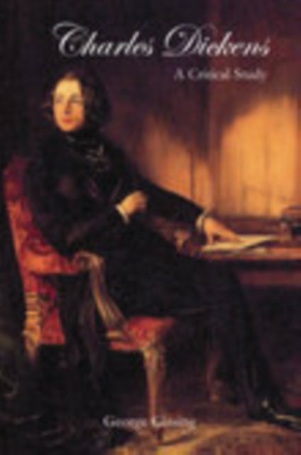 Book cover of: Charles Dickens: A Critical Study. By: George Gissing