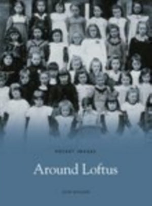 Around Loftus: Pocket Images
