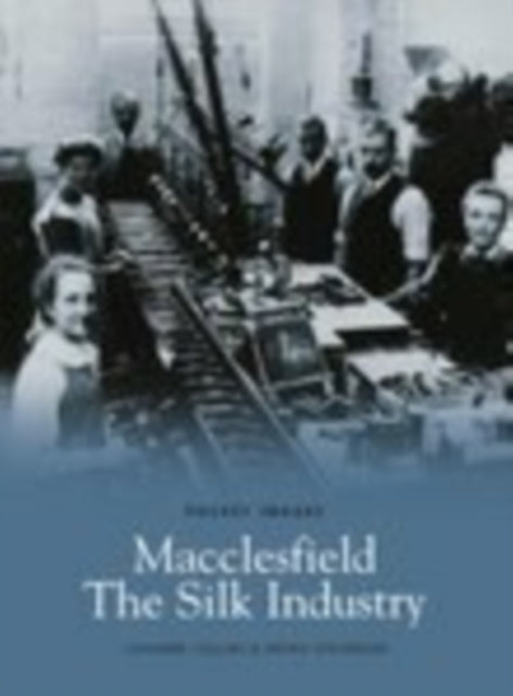 Book cover of: Macclesfield - The Silk Industry: Pocket Images. By: Louanne Collins