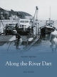 Book cover of: Along the River Dart. By: Mike Holgate