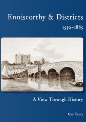 Enniscorthy and Districts 1530-1885