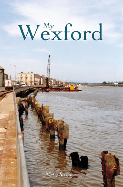 Book cover of: My Wexford. By: Nicky Rossiter