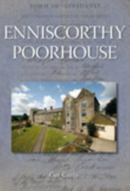 Book cover of: Enniscorthy Poorhouse. By: Gerard Carty