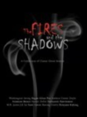 The Fires and the Shadows: A Collection of the Finest Ghost Stories