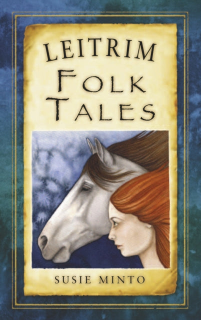 Book cover of: Leitrim Folk Tales. By: Susie Minto