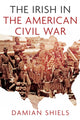 Book cover of: Irish in the American Civil War. By: Damian Shiels