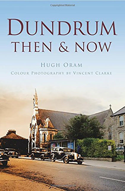 Book cover of: Dundrum Then & Now. By: Hugh Oram