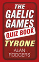 Book cover of: Gaelic Games Quiz Book: Tyrone. By: Alan Rodgers