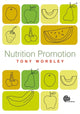 Book cover of: Nutrition Promotion. By: Tony Worsley