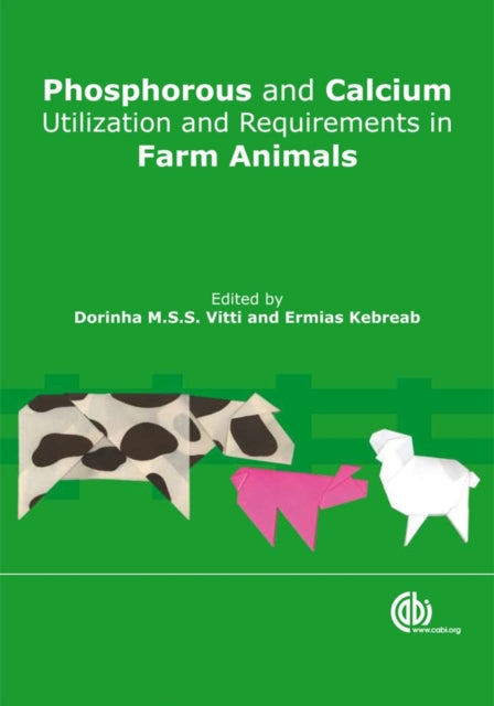 Book cover of: Phosphorus and Calcium Utilization and Requirements in Farm Animals. By: Dorinha M. S. S. Vitti