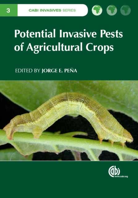 Book cover of: Potential Invasive Pests of Agricultural Crops. By: Jorge E. Peña
