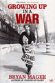 Book cover of: Growing Up In A War. By: Bryan Magee