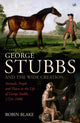 Book cover of: George Stubbs And The Wide Creation. By: Robin Blake