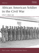 Book cover of: African American Soldier in the Civil War. By: Mark Lardas