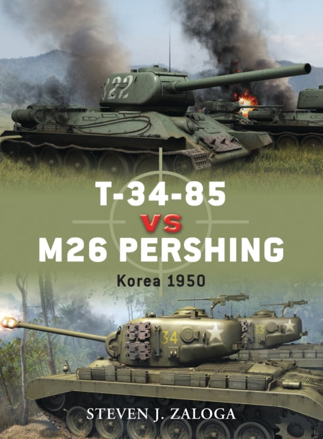 Book cover of: T-34-85 vs M26 Pershing. By: Steve J. Zaloga