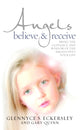Book cover of: Angels Believe and Receive. By: Glennyce S. Eckersley