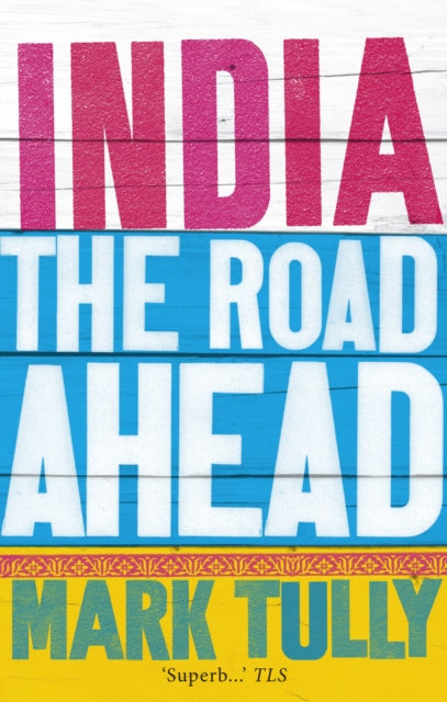 Book cover of: India: the road ahead. By: Mark Tully