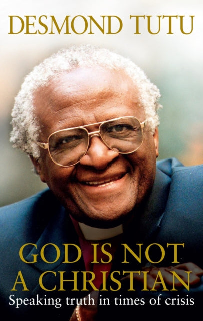 Book cover of: God Is Not A Christian. By: Desmond Tutu
