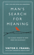 Man's Search For Meaning, The classic tribute to hope from the Holocaust (With New Material)