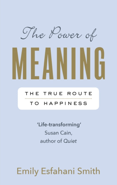 Book cover of: Power of Meaning. By: Emily Esfahani Smith