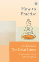 Book cover of: How To Practise. By: His Holiness Tenzin Gyatso the XIV Dalai Lama