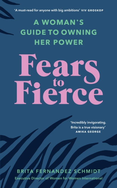 Book cover of: Fears to Fierce. By: Brita Fernandez Schmidt