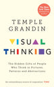 Visual Thinking, The Hidden Gifts of People Who Think in Pictures, Patterns and Abstractions 9781846046872 Temple Grandin