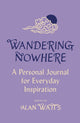 Book cover of: Wandering Nowhere. By: Alan Watts