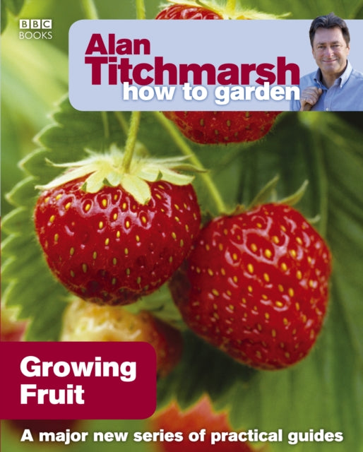 Alan Titchmarsh Kuidas aeda kasvatada: puuviljade kasvatamine