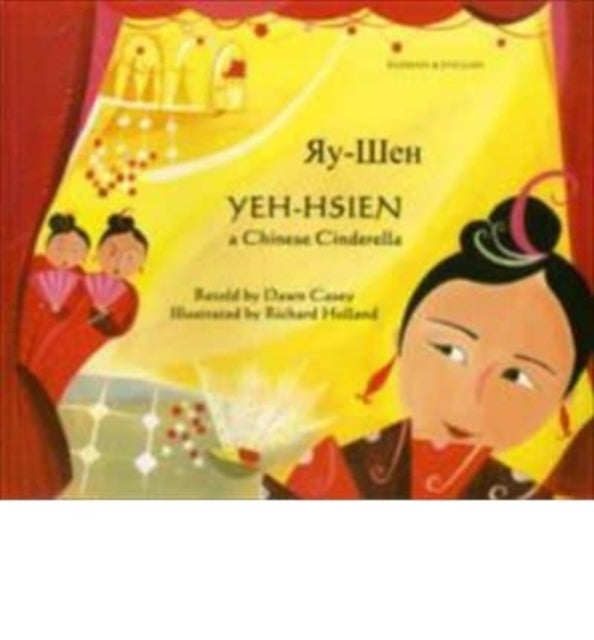 Book cover of: Yeh-Hsien a Chinese Cinderella in Russian and English. By: Dawn Casey