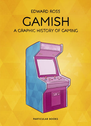 Gamish, A Graphic History of Gaming