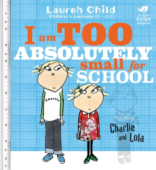 Book cover of: Charlie and Lola: I Am Too Absolutely Small For School